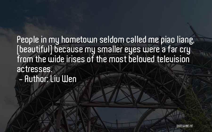 Liu Wen Quotes: People In My Hometown Seldom Called Me Piao Liang, [beautiful] Because My Smaller Eyes Were A Far Cry From The