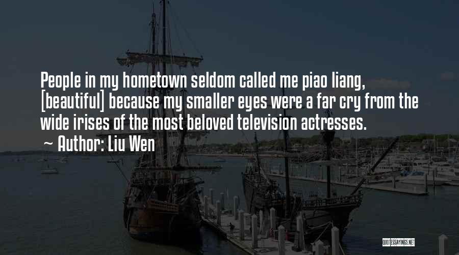 Liu Wen Quotes: People In My Hometown Seldom Called Me Piao Liang, [beautiful] Because My Smaller Eyes Were A Far Cry From The