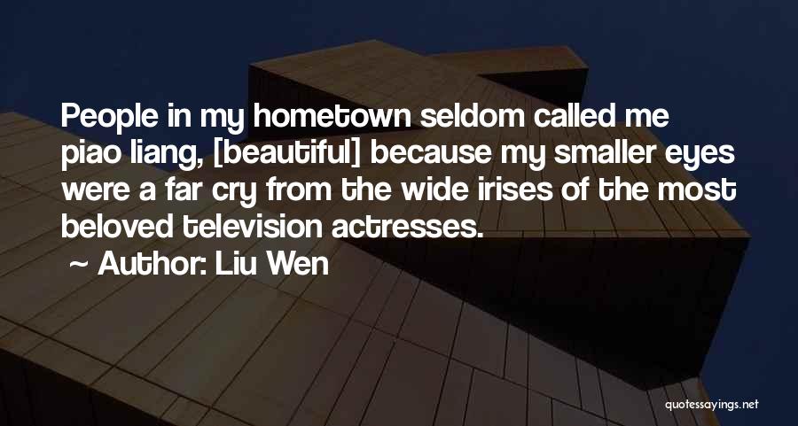 Liu Wen Quotes: People In My Hometown Seldom Called Me Piao Liang, [beautiful] Because My Smaller Eyes Were A Far Cry From The