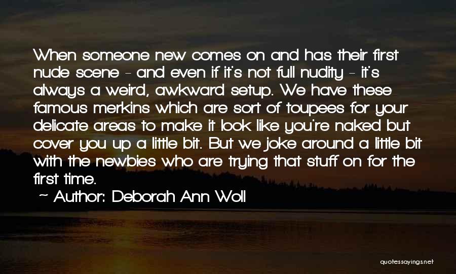 Deborah Ann Woll Quotes: When Someone New Comes On And Has Their First Nude Scene - And Even If It's Not Full Nudity -