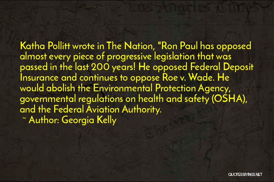Georgia Kelly Quotes: Katha Pollitt Wrote In The Nation, Ron Paul Has Opposed Almost Every Piece Of Progressive Legislation That Was Passed In