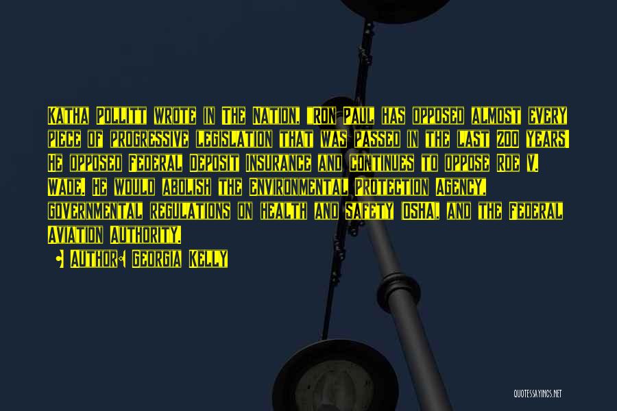 Georgia Kelly Quotes: Katha Pollitt Wrote In The Nation, Ron Paul Has Opposed Almost Every Piece Of Progressive Legislation That Was Passed In