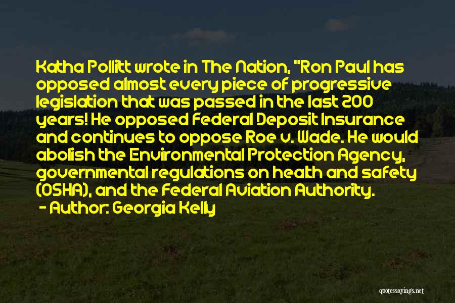 Georgia Kelly Quotes: Katha Pollitt Wrote In The Nation, Ron Paul Has Opposed Almost Every Piece Of Progressive Legislation That Was Passed In