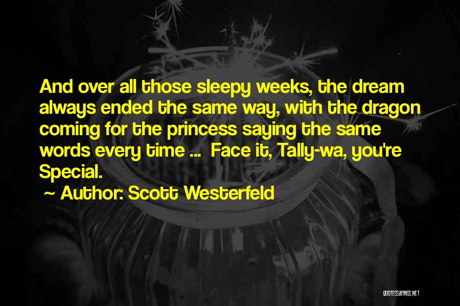 Scott Westerfeld Quotes: And Over All Those Sleepy Weeks, The Dream Always Ended The Same Way, With The Dragon Coming For The Princess