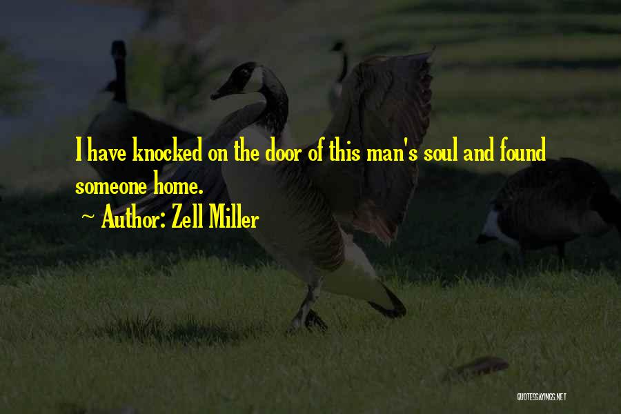 Zell Miller Quotes: I Have Knocked On The Door Of This Man's Soul And Found Someone Home.