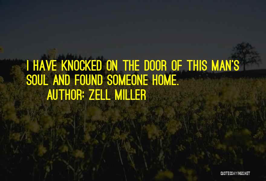 Zell Miller Quotes: I Have Knocked On The Door Of This Man's Soul And Found Someone Home.