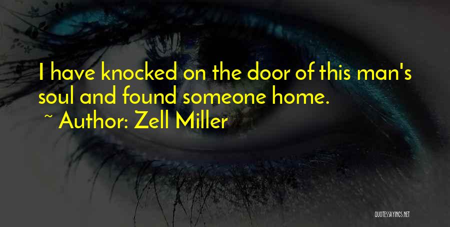 Zell Miller Quotes: I Have Knocked On The Door Of This Man's Soul And Found Someone Home.