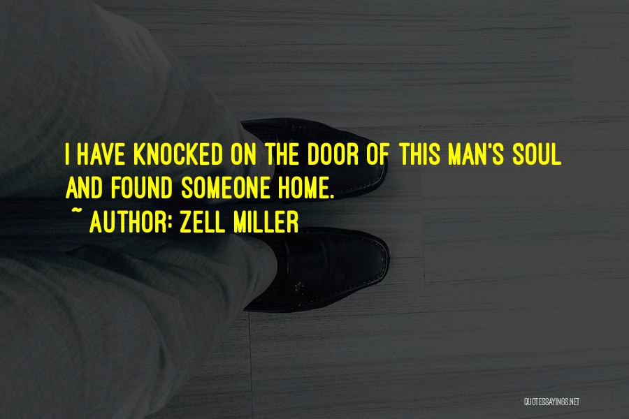 Zell Miller Quotes: I Have Knocked On The Door Of This Man's Soul And Found Someone Home.