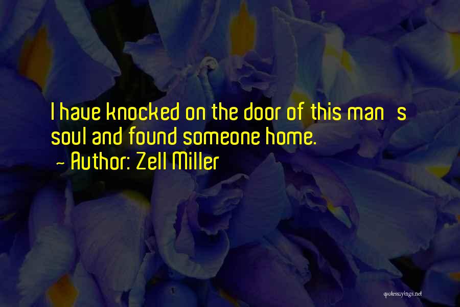 Zell Miller Quotes: I Have Knocked On The Door Of This Man's Soul And Found Someone Home.