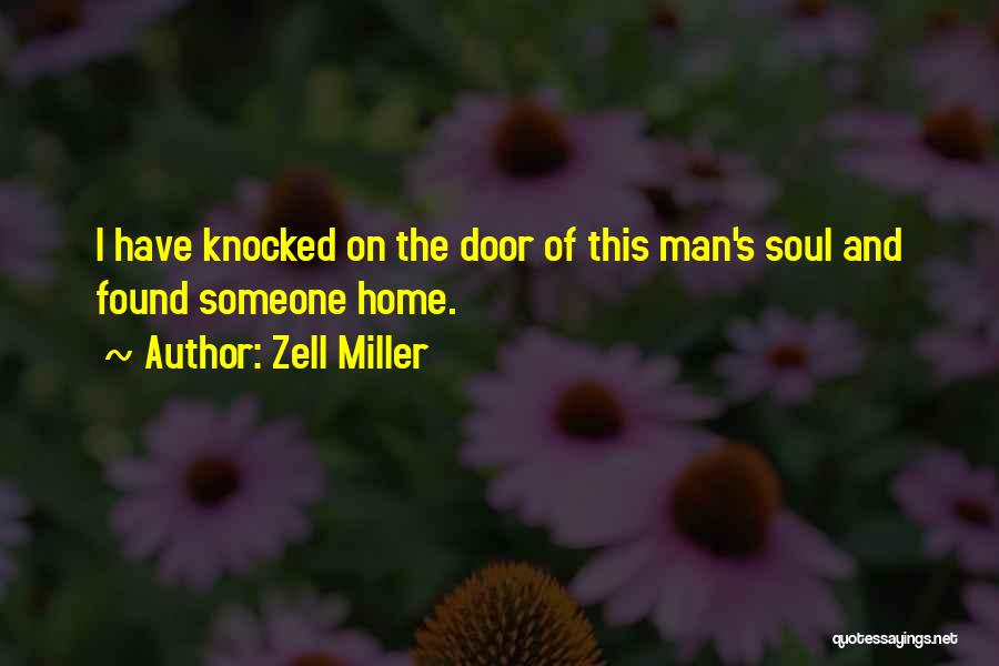 Zell Miller Quotes: I Have Knocked On The Door Of This Man's Soul And Found Someone Home.