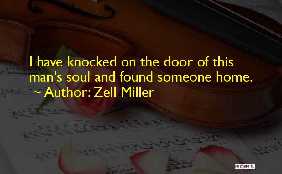 Zell Miller Quotes: I Have Knocked On The Door Of This Man's Soul And Found Someone Home.