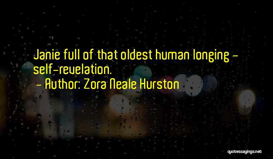 Zora Neale Hurston Quotes: Janie Full Of That Oldest Human Longing - Self-revelation.