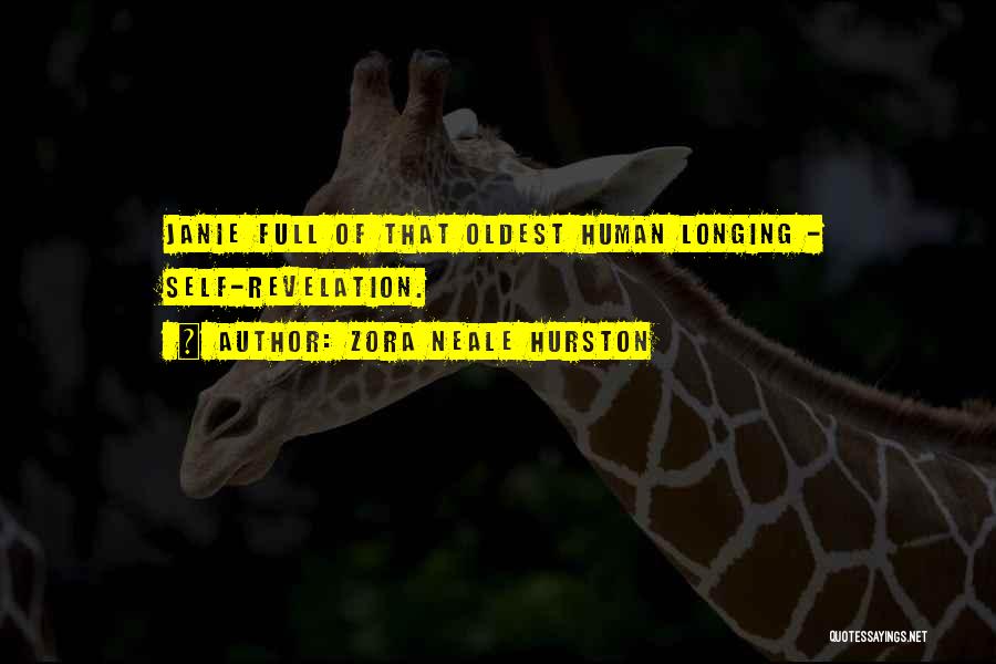 Zora Neale Hurston Quotes: Janie Full Of That Oldest Human Longing - Self-revelation.