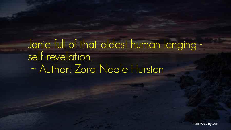 Zora Neale Hurston Quotes: Janie Full Of That Oldest Human Longing - Self-revelation.