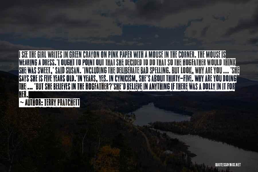 Terry Pratchett Quotes: I See The Girl Writes In Green Crayon On Pink Paper With A Mouse In The Corner. The Mouse Is