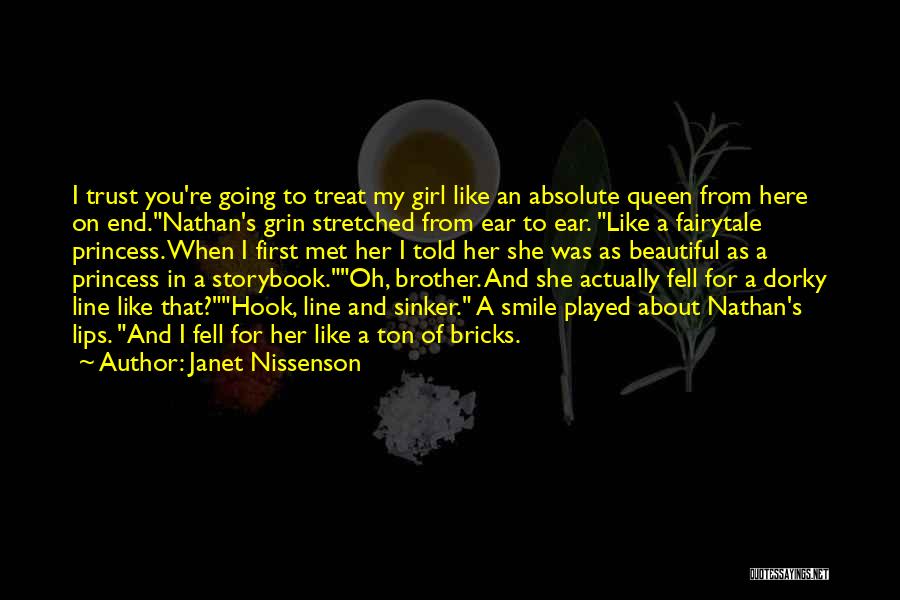 Janet Nissenson Quotes: I Trust You're Going To Treat My Girl Like An Absolute Queen From Here On End.nathan's Grin Stretched From Ear