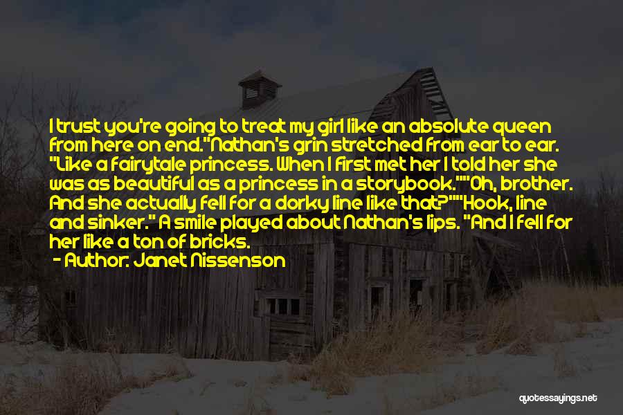 Janet Nissenson Quotes: I Trust You're Going To Treat My Girl Like An Absolute Queen From Here On End.nathan's Grin Stretched From Ear