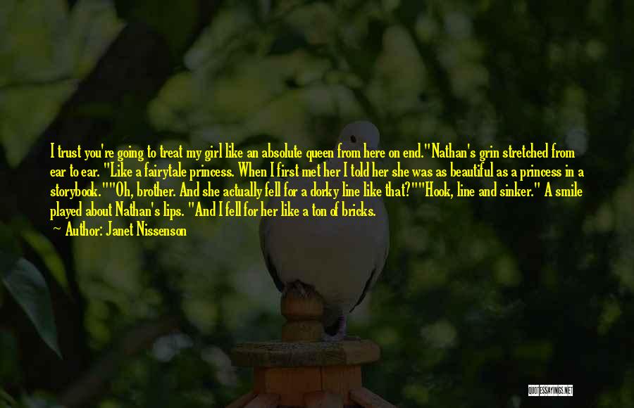 Janet Nissenson Quotes: I Trust You're Going To Treat My Girl Like An Absolute Queen From Here On End.nathan's Grin Stretched From Ear
