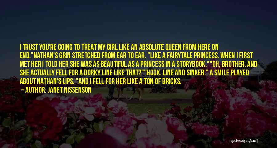 Janet Nissenson Quotes: I Trust You're Going To Treat My Girl Like An Absolute Queen From Here On End.nathan's Grin Stretched From Ear