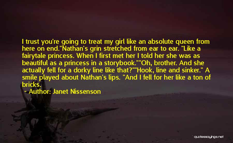 Janet Nissenson Quotes: I Trust You're Going To Treat My Girl Like An Absolute Queen From Here On End.nathan's Grin Stretched From Ear