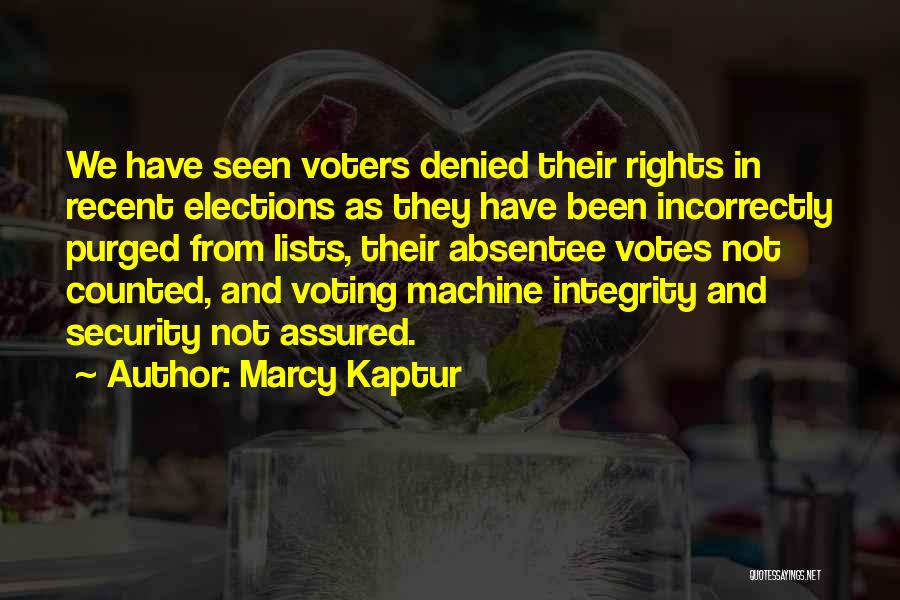 Marcy Kaptur Quotes: We Have Seen Voters Denied Their Rights In Recent Elections As They Have Been Incorrectly Purged From Lists, Their Absentee