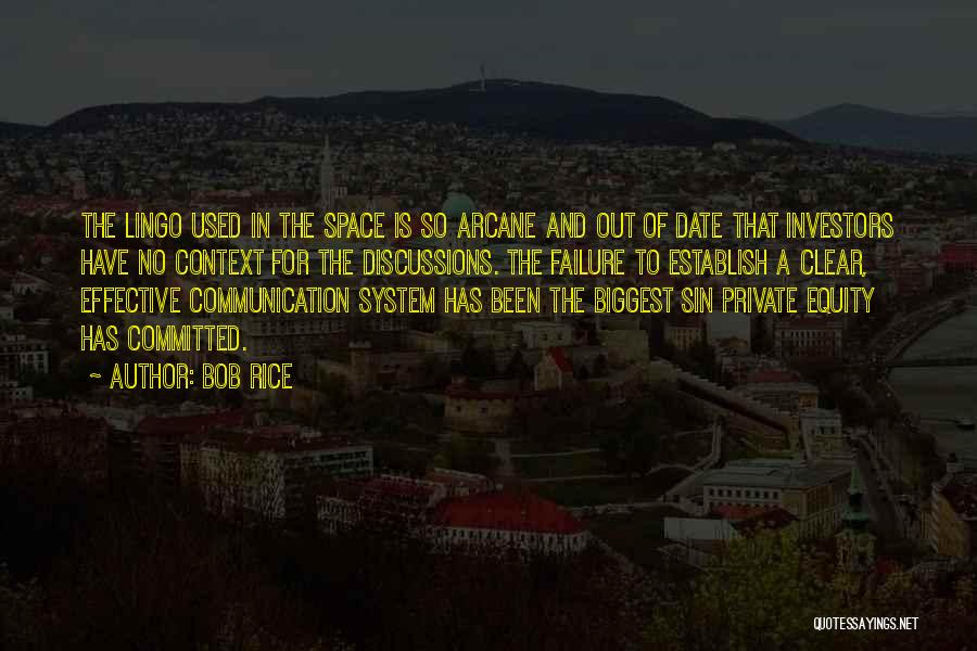 Bob Rice Quotes: The Lingo Used In The Space Is So Arcane And Out Of Date That Investors Have No Context For The