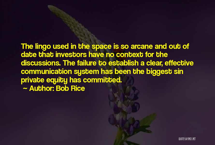 Bob Rice Quotes: The Lingo Used In The Space Is So Arcane And Out Of Date That Investors Have No Context For The