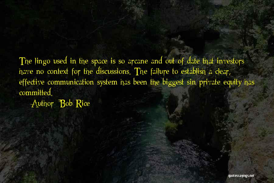 Bob Rice Quotes: The Lingo Used In The Space Is So Arcane And Out Of Date That Investors Have No Context For The