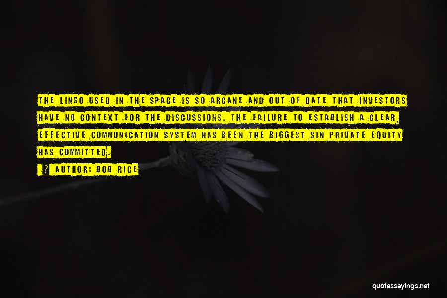 Bob Rice Quotes: The Lingo Used In The Space Is So Arcane And Out Of Date That Investors Have No Context For The