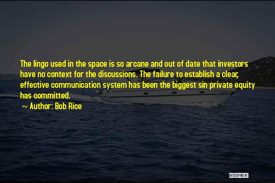 Bob Rice Quotes: The Lingo Used In The Space Is So Arcane And Out Of Date That Investors Have No Context For The