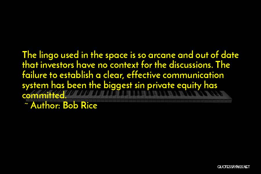 Bob Rice Quotes: The Lingo Used In The Space Is So Arcane And Out Of Date That Investors Have No Context For The