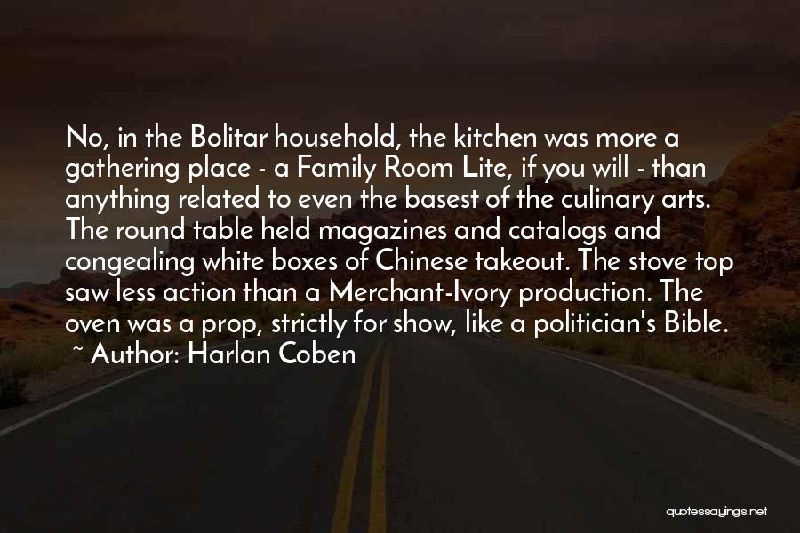 Harlan Coben Quotes: No, In The Bolitar Household, The Kitchen Was More A Gathering Place - A Family Room Lite, If You Will