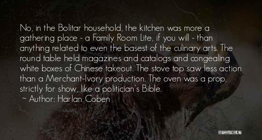 Harlan Coben Quotes: No, In The Bolitar Household, The Kitchen Was More A Gathering Place - A Family Room Lite, If You Will