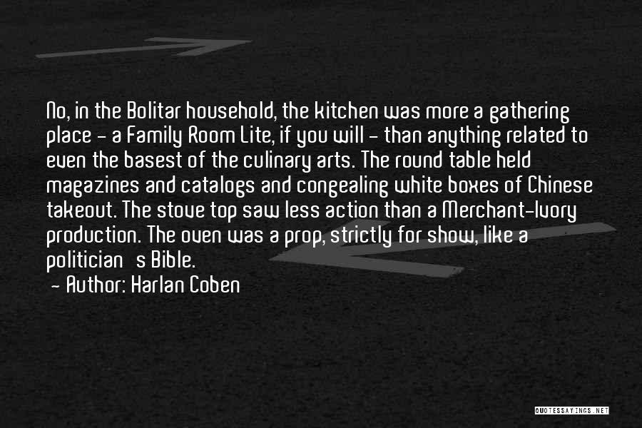 Harlan Coben Quotes: No, In The Bolitar Household, The Kitchen Was More A Gathering Place - A Family Room Lite, If You Will