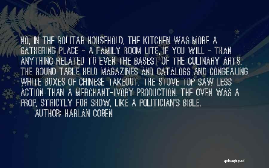 Harlan Coben Quotes: No, In The Bolitar Household, The Kitchen Was More A Gathering Place - A Family Room Lite, If You Will