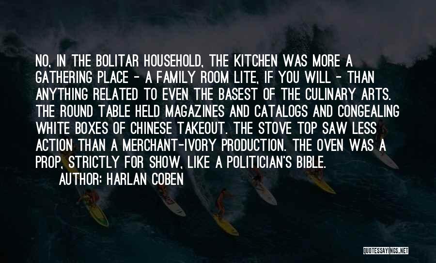 Harlan Coben Quotes: No, In The Bolitar Household, The Kitchen Was More A Gathering Place - A Family Room Lite, If You Will