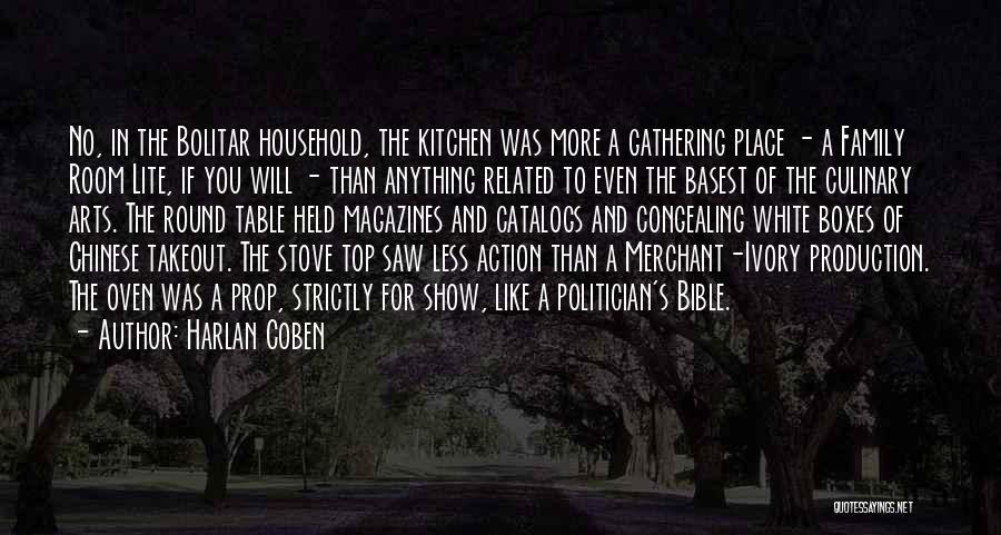 Harlan Coben Quotes: No, In The Bolitar Household, The Kitchen Was More A Gathering Place - A Family Room Lite, If You Will