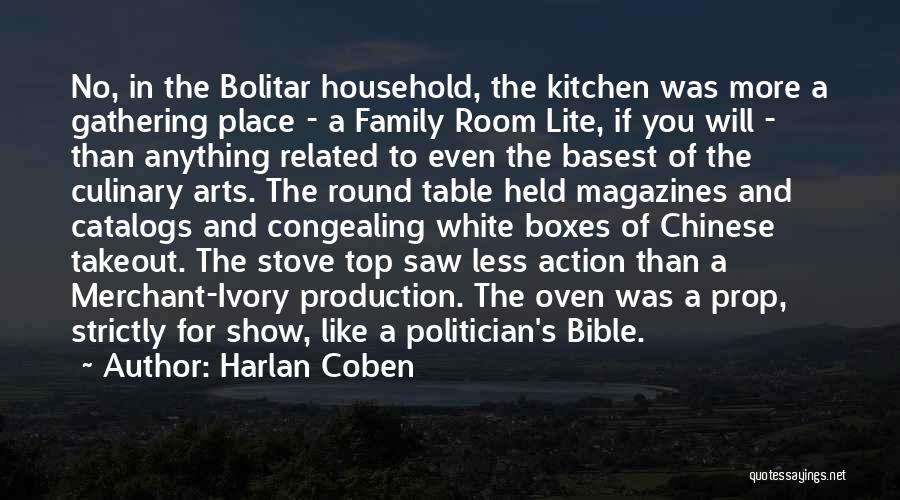 Harlan Coben Quotes: No, In The Bolitar Household, The Kitchen Was More A Gathering Place - A Family Room Lite, If You Will