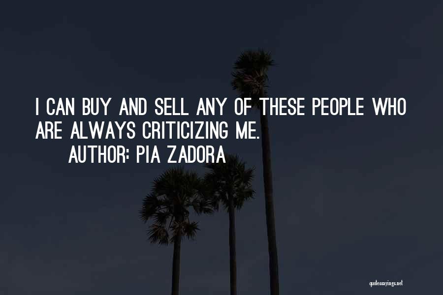 Pia Zadora Quotes: I Can Buy And Sell Any Of These People Who Are Always Criticizing Me.