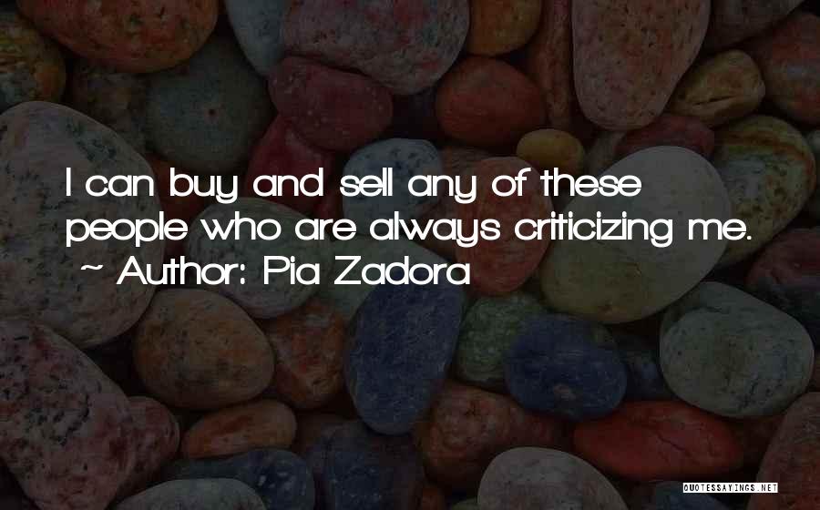 Pia Zadora Quotes: I Can Buy And Sell Any Of These People Who Are Always Criticizing Me.