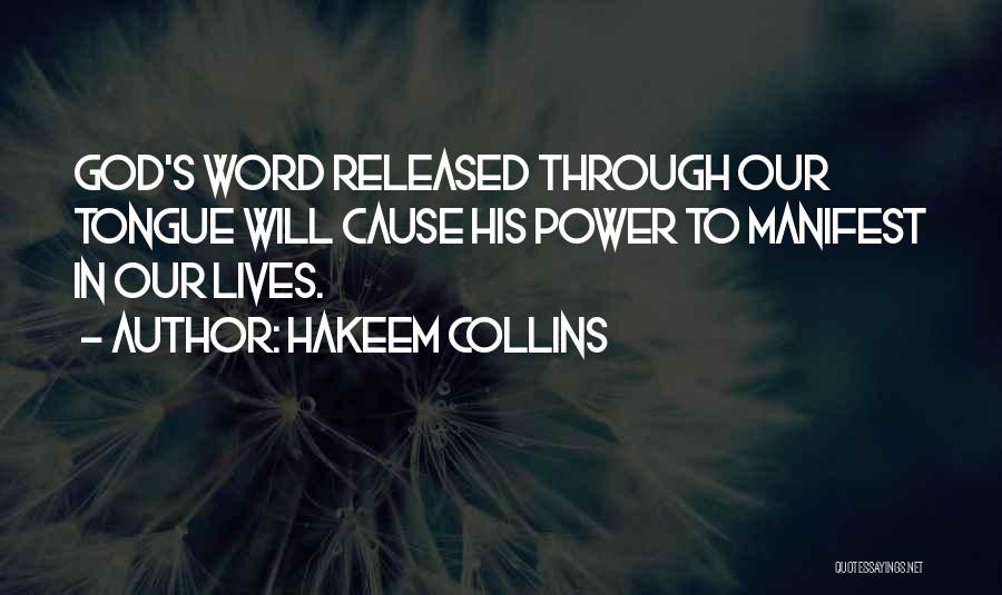 Hakeem Collins Quotes: God's Word Released Through Our Tongue Will Cause His Power To Manifest In Our Lives.