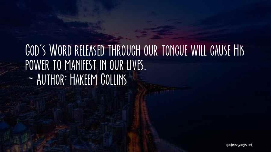 Hakeem Collins Quotes: God's Word Released Through Our Tongue Will Cause His Power To Manifest In Our Lives.