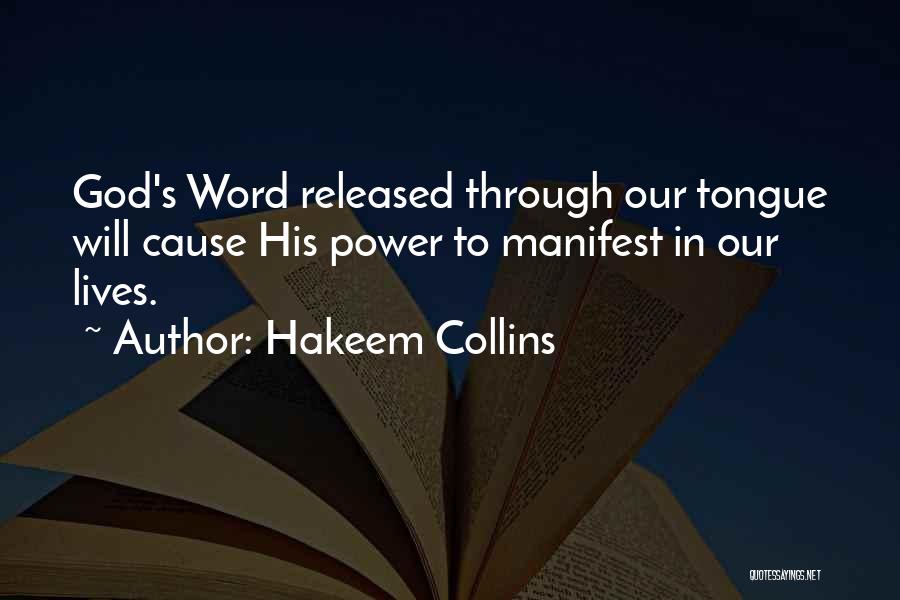 Hakeem Collins Quotes: God's Word Released Through Our Tongue Will Cause His Power To Manifest In Our Lives.