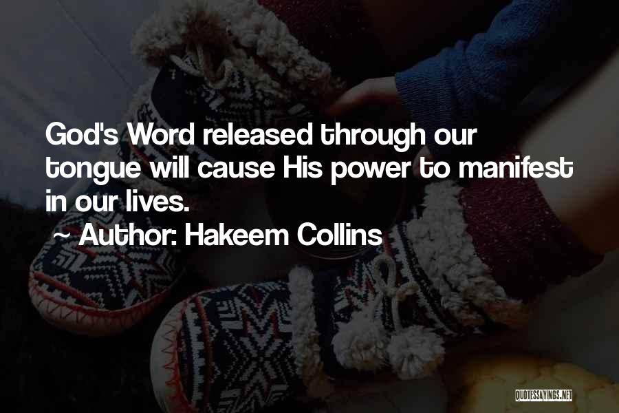 Hakeem Collins Quotes: God's Word Released Through Our Tongue Will Cause His Power To Manifest In Our Lives.