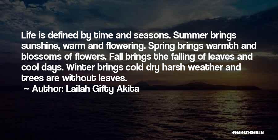 Lailah Gifty Akita Quotes: Life Is Defined By Time And Seasons. Summer Brings Sunshine, Warm And Flowering. Spring Brings Warmth And Blossoms Of Flowers.