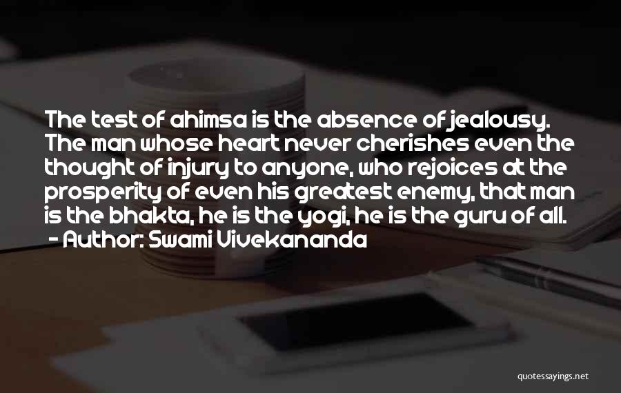 Swami Vivekananda Quotes: The Test Of Ahimsa Is The Absence Of Jealousy. The Man Whose Heart Never Cherishes Even The Thought Of Injury