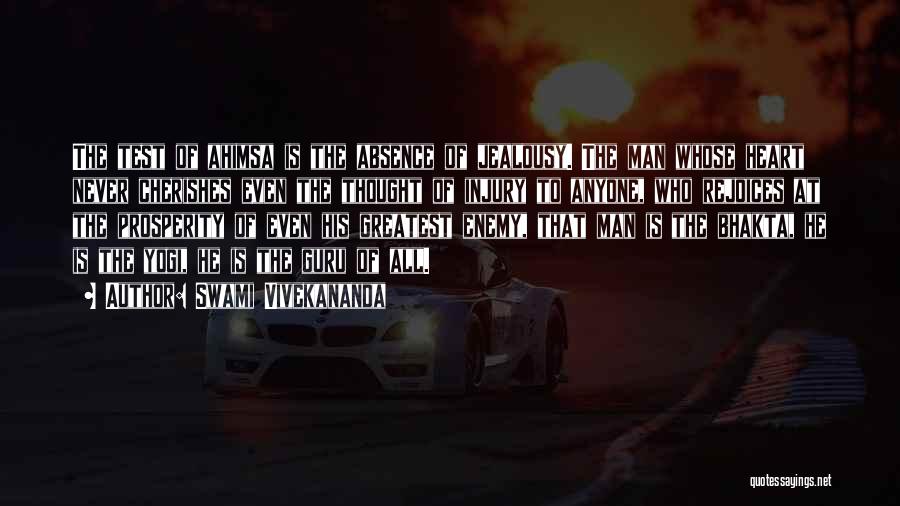 Swami Vivekananda Quotes: The Test Of Ahimsa Is The Absence Of Jealousy. The Man Whose Heart Never Cherishes Even The Thought Of Injury