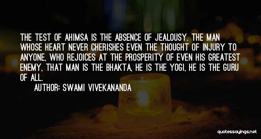 Swami Vivekananda Quotes: The Test Of Ahimsa Is The Absence Of Jealousy. The Man Whose Heart Never Cherishes Even The Thought Of Injury