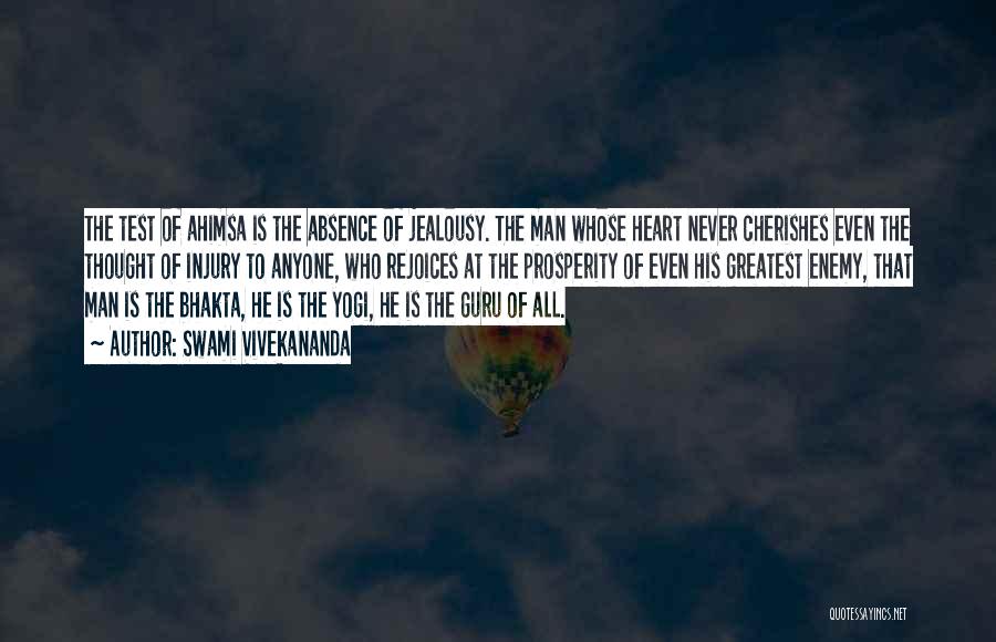 Swami Vivekananda Quotes: The Test Of Ahimsa Is The Absence Of Jealousy. The Man Whose Heart Never Cherishes Even The Thought Of Injury