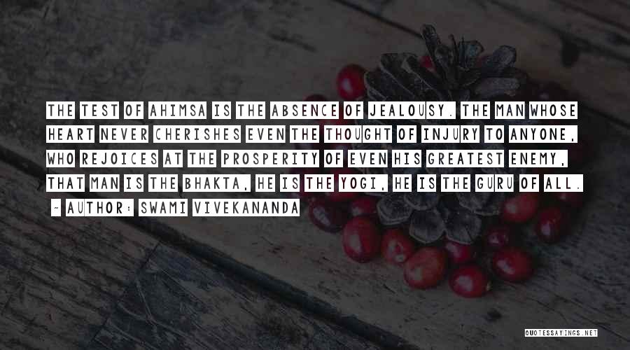 Swami Vivekananda Quotes: The Test Of Ahimsa Is The Absence Of Jealousy. The Man Whose Heart Never Cherishes Even The Thought Of Injury